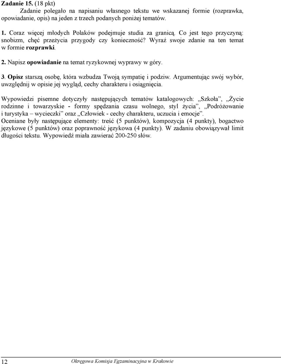 Opisz starszą osobę, która wzbudza Twoją sympatię i podziw. Argumentując swój wybór, uwzględnij w opisie jej wygląd, cechy charakteru i osiągnięcia.