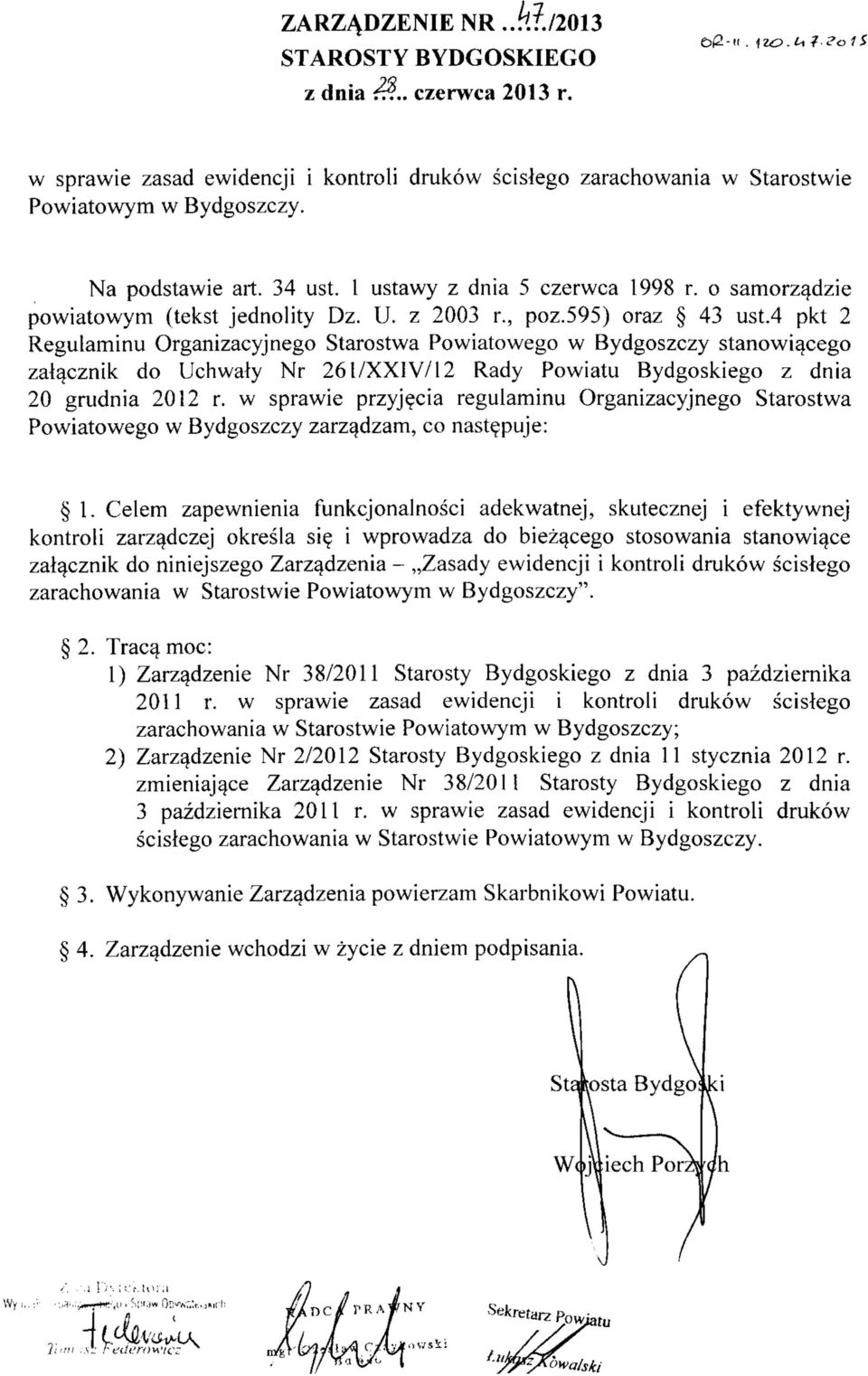 4 pkt 2 Regulaminu Organizacyjnego Starostwa Powiatowego w Bydgoszczy stanowi^cego zalaeznik do Uchwaly Nr 261/XXIV/12 Rady Powiatu Bydgoskiego z dnia 20 grudnia 2012 r.