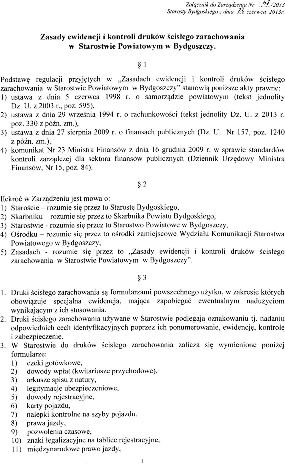 o samorzadzie powiatowym (tekst jednolity Dz. U.z 2003 r.,poz. 595), 2) ustawa z dnia 29 wrzesnia 1994 r. o rachunkowosci (tekst jednolity Dz. U. z 2013 r. poz. 330 z pozn. zm.