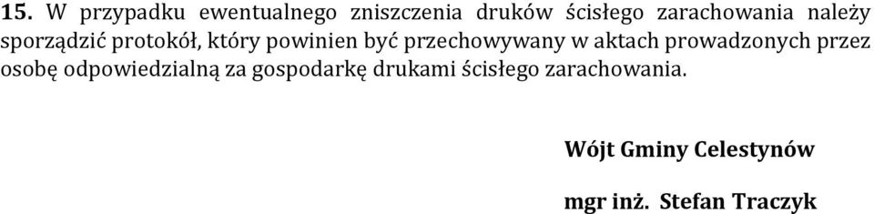 przechowywany w aktach prowadzonych przez osobę odpowiedzialną za