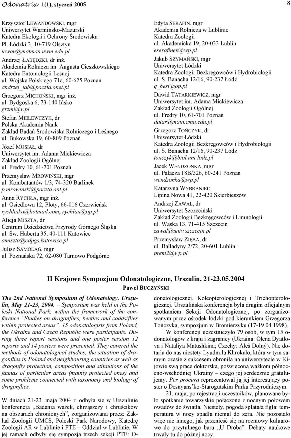 pl Stefan MIELEWCZYK, dr Polska Akademia Nauk Zakład Badań Środowiska Rolniczego i Leśnego ul. Bukowska 19, 60-809 Poznań Józef MUSIAŁ, dr Uniwersytet im. Adama Mickiewicza Zakład Zoologii Ogólnej ul.