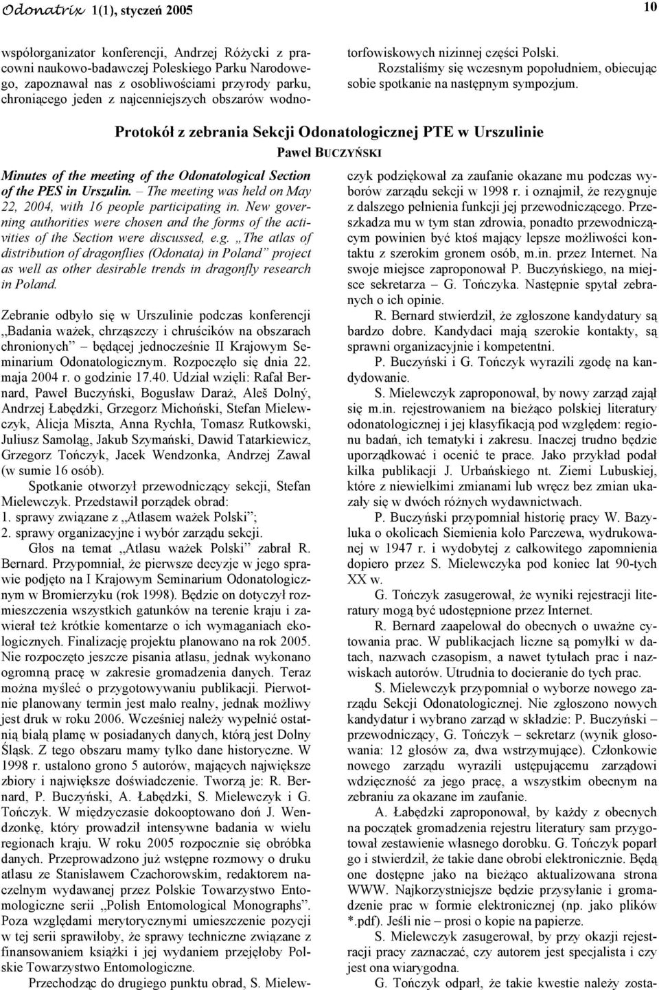 Protokół z zebrania Sekcji Odonatologicznej PTE w Urszulinie Paweł BUCZYŃSKI Minutes of the meeting of the Odonatological Section of the PES in Urszulin.