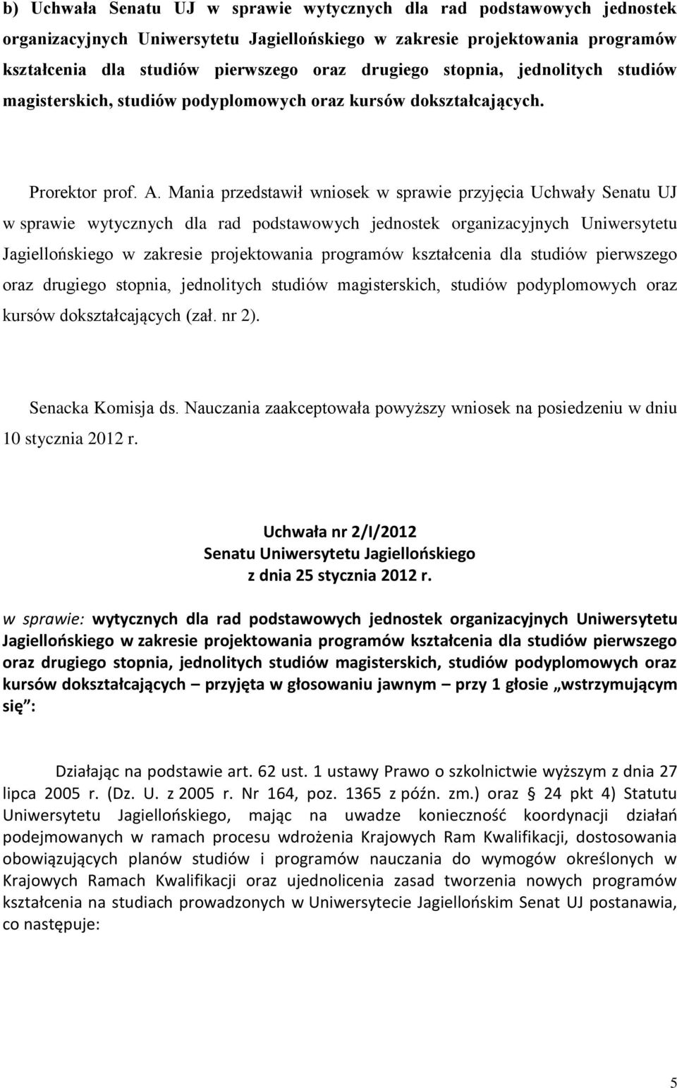 Mania przedstawił wniosek w sprawie przyjęcia Uchwały Senatu UJ w sprawie wytycznych dla rad podstawowych jednostek organizacyjnych Uniwersytetu Jagiellońskiego w zakresie projektowania programów