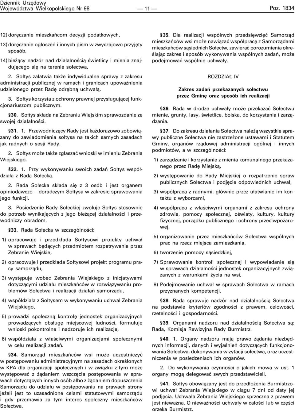 So³tys korzysta z ochrony prawnej przys³uguj¹cej funkcjonariuszom publicznym. 30. So³tys sk³ada na Zebraniu Wiejskim sprawozdanie ze swojej dzia³alnoœci. 31. 1.