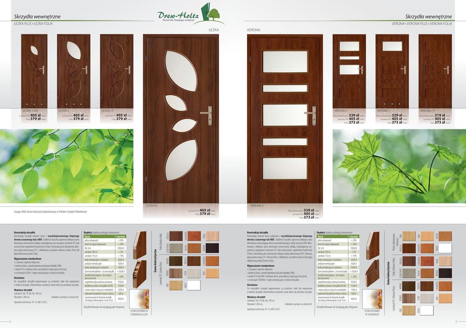 Folia 373 zł netto Konstrukcję skrzydła stanowi rama z wyselekcjonowanego klejonego drewna sosnowego lub z MDF.