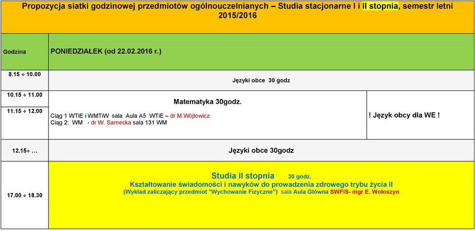 Sarnecka sala 131 WM Języki obce 30 godz! Język obcy dla WE! 12.15 Języki obce 30godz 17.00 18.30 Studia II stopnia 30 godz.