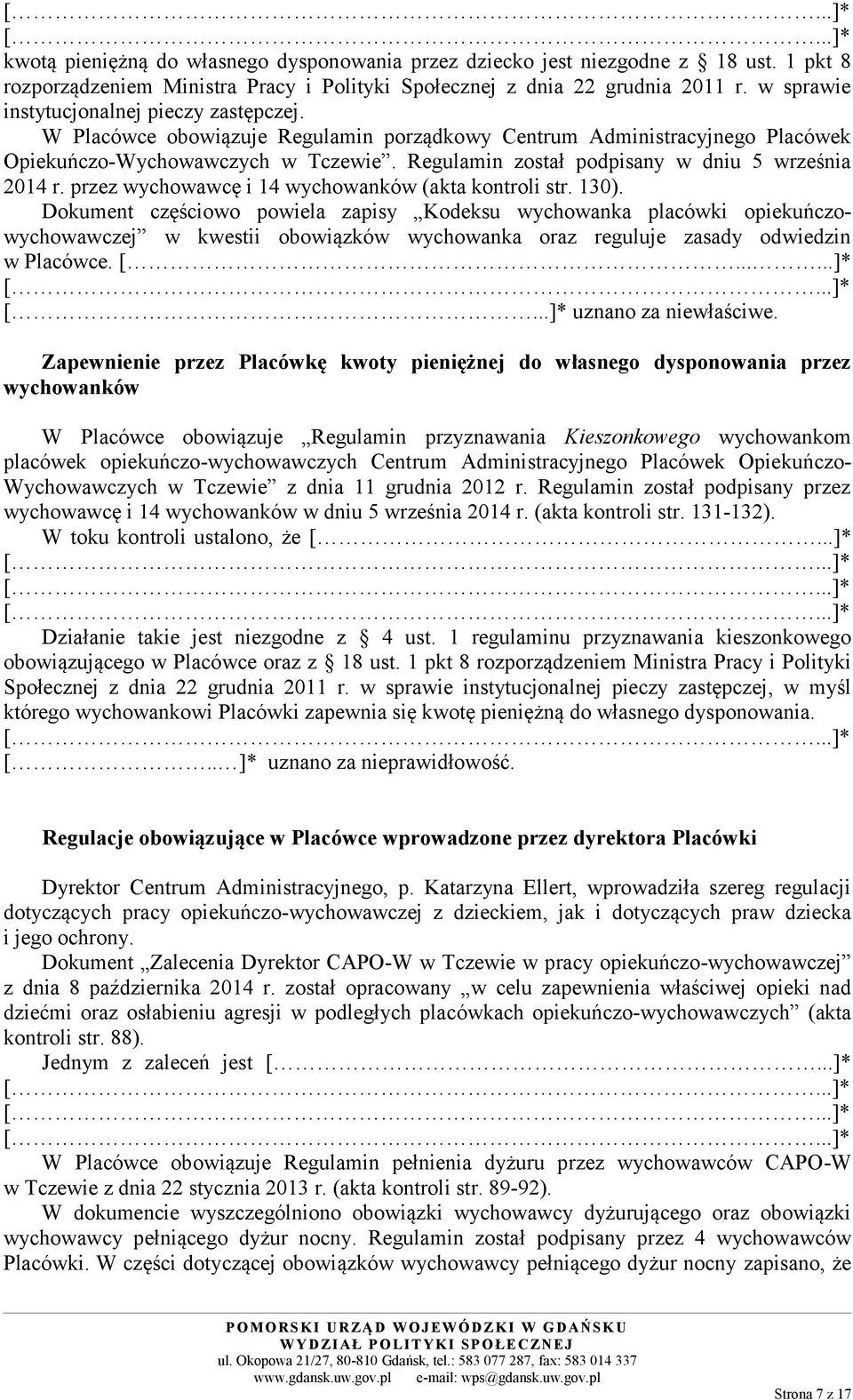 Regulamin został podpisany w dniu 5 września 2014 r. przez wychowawcę i 14 wychowanków (akta kontroli str. 130).