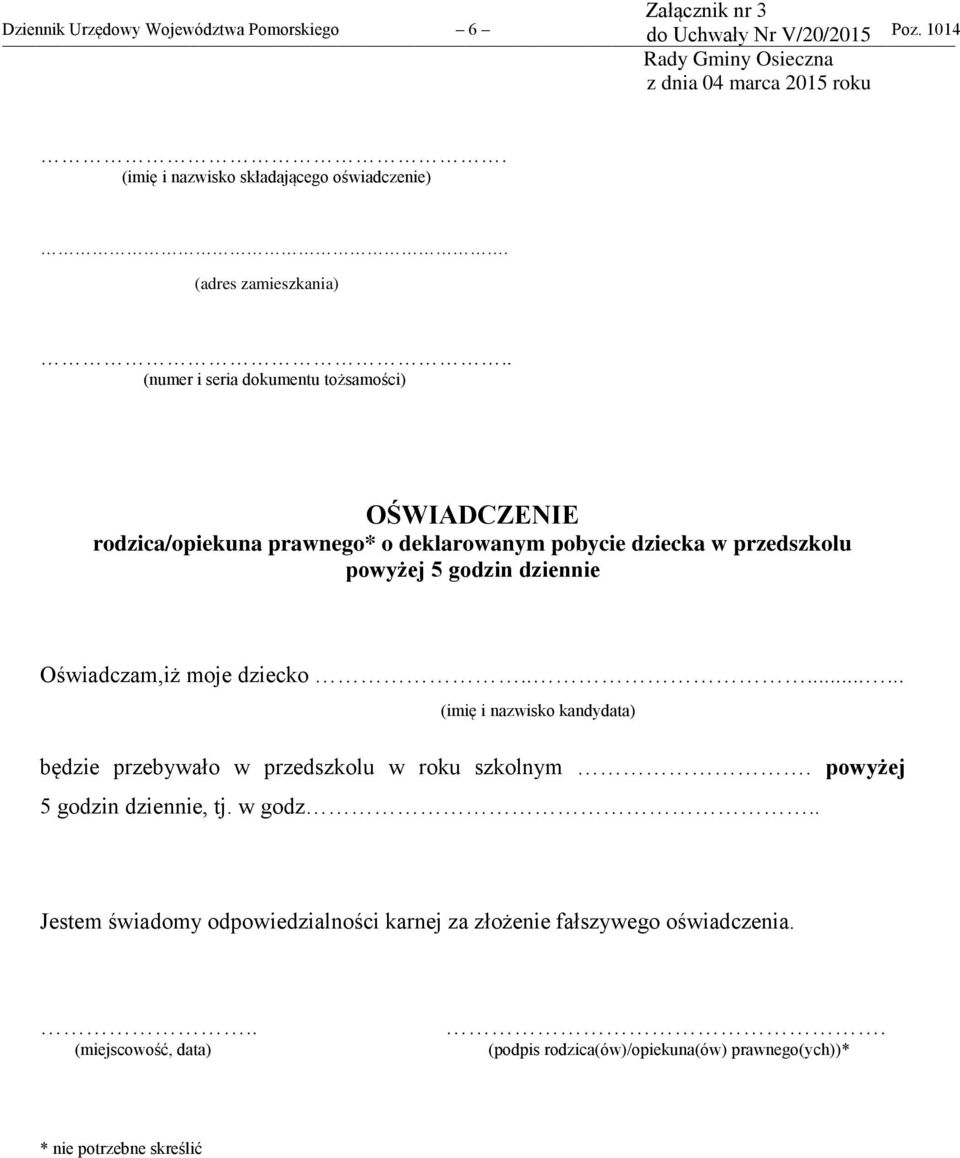 . (numer i seria dokumentu tożsamości) rodzica/opiekuna prawnego* o deklarowanym pobycie dziecka w przedszkolu powyżej 5