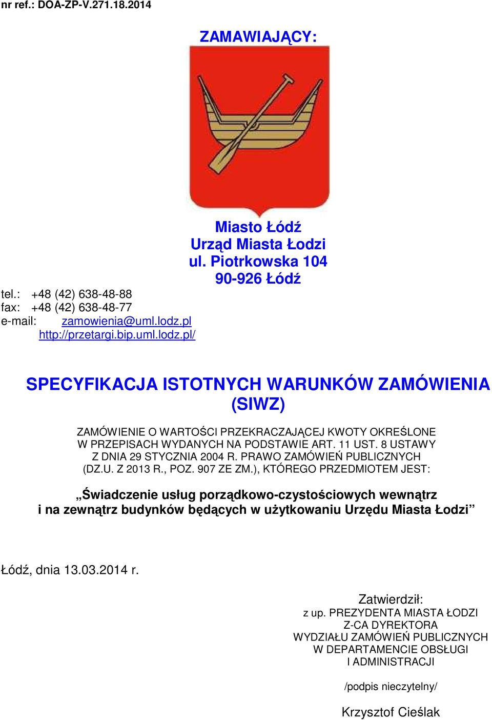 8 USTAWY Z DNIA 29 STYCZNIA 2004 R. PRAWO ZAMÓWIEŃ PUBLICZNYCH (DZ.U. Z 203 R., POZ. 907 ZE ZM.