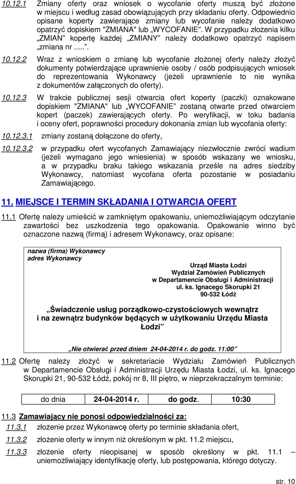 W przypadku złożenia kilku ZMIAN kopertę każdej ZMIANY należy dodatkowo opatrzyć napisem zmiana nr.... 0.2.