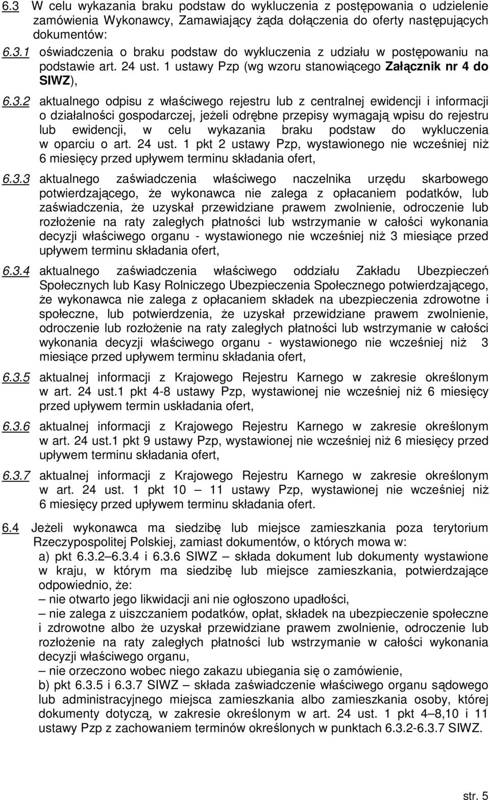 2 aktualnego odpisu z właściwego rejestru lub z centralnej ewidencji i informacji o działalności gospodarczej, jeżeli odrębne przepisy wymagają wpisu do rejestru lub ewidencji, w celu wykazania braku