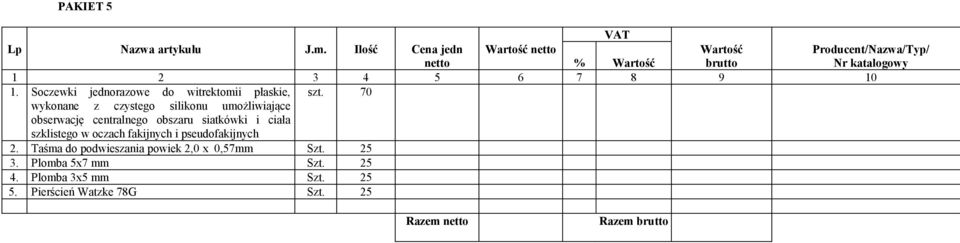 70 wykonane z czystego silikonu umożliwiające obserwację centralnego obszaru siatkówki i ciała