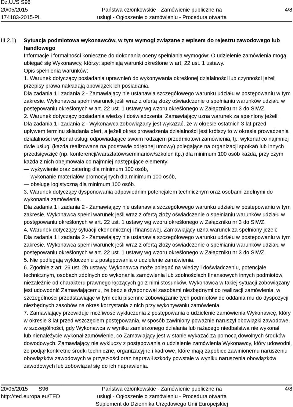 zamówienia mogą ubiegać się Wykonawcy, którzy: spełniają warunki określone w art. 22 ust. 1 ustawy. Opis spełnienia warunków: 1.