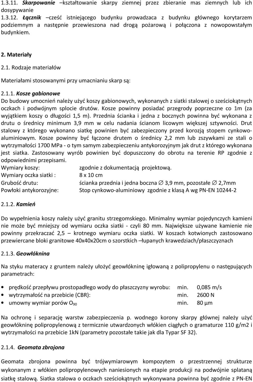 Rodzaje materiałów Materiałami stosowanymi przy umacnianiu skarp są: 2.1.