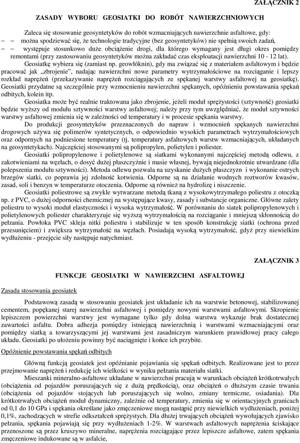 eksploatacji nawierzchni 10-12 lat). Geosiatkę wybiera się (zamiast np.