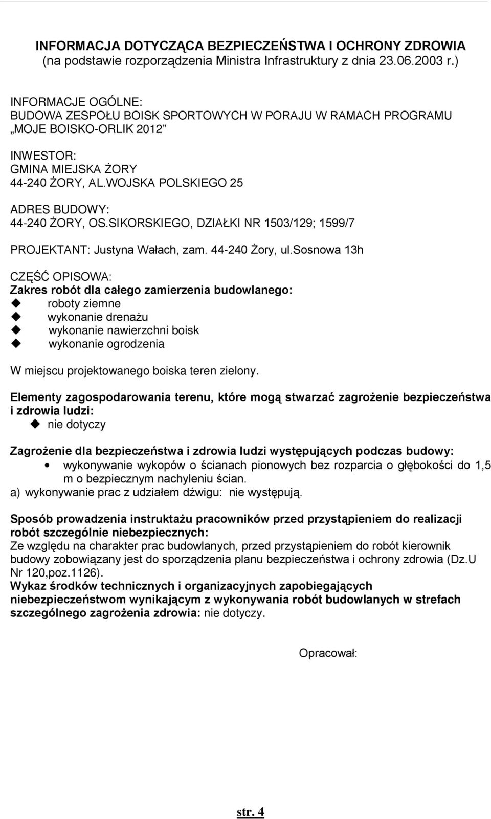 SIKORSKIEGO, DZIAŁKI NR 1503/129; 1599/7 PROJEKTANT: Justyna Wałach, zam. 44-240 śory, ul.