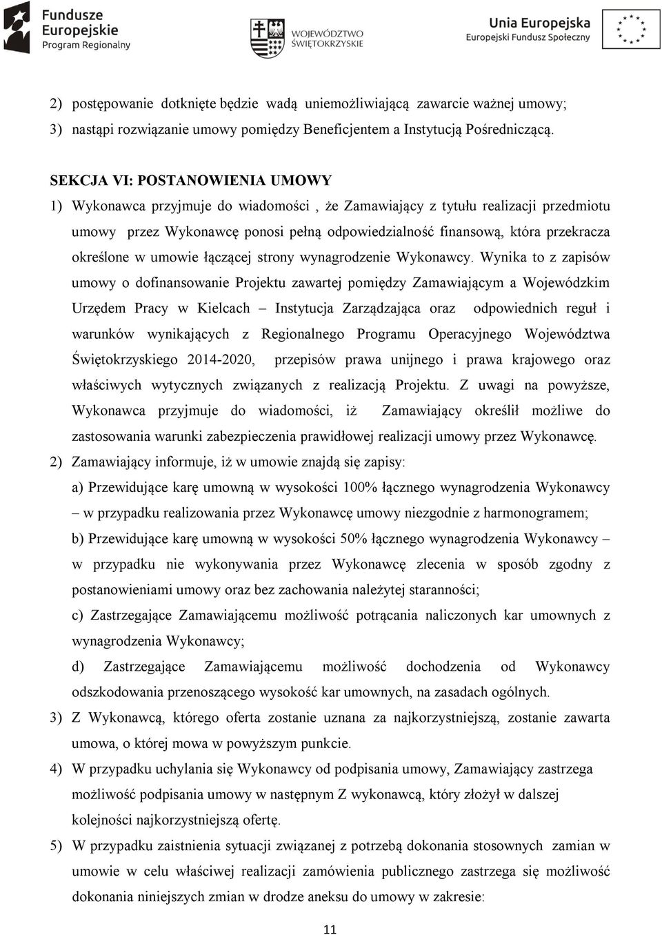 określone w umowie łączącej strony wynagrodzenie Wykonawcy.