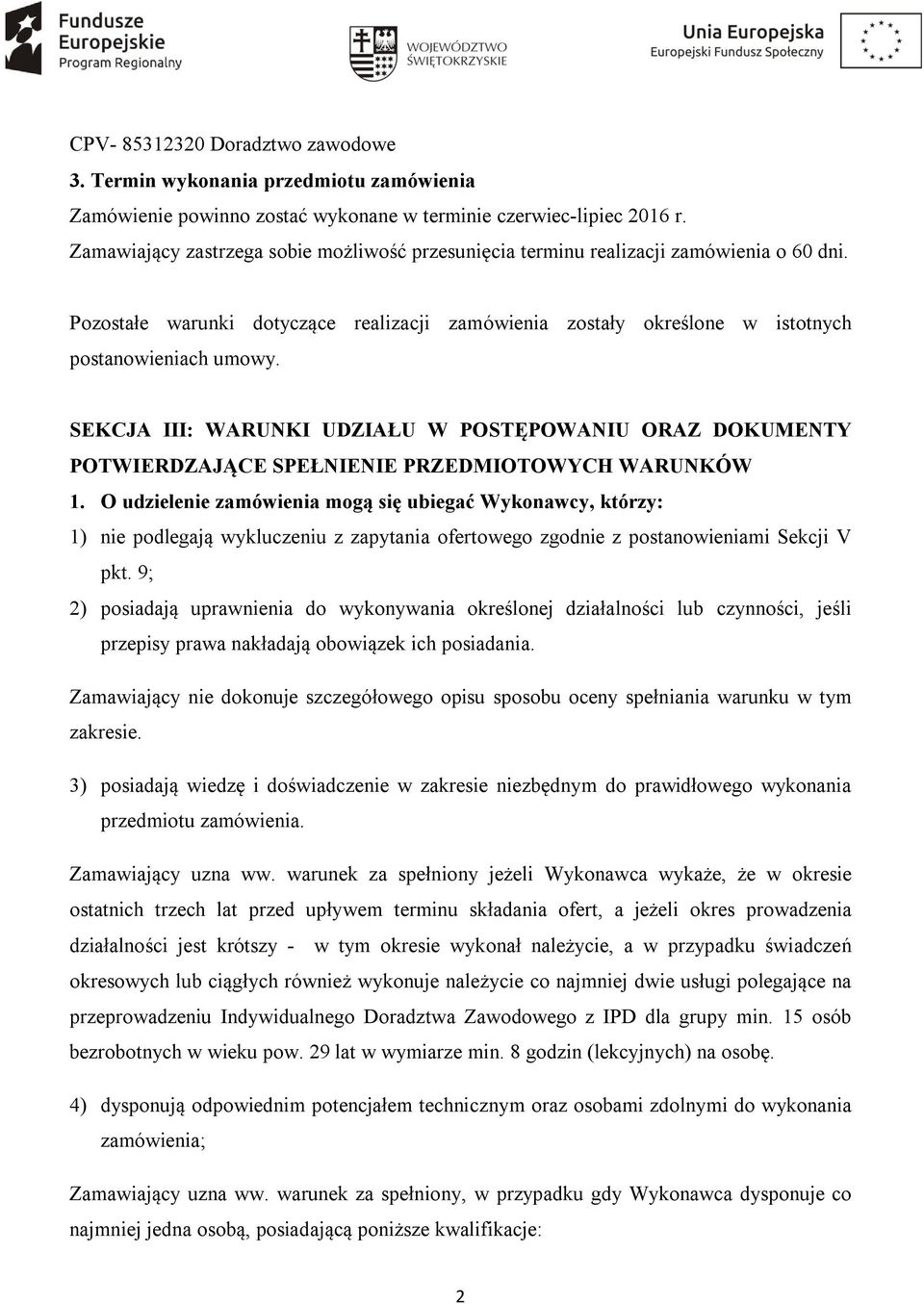 SEKCJA III: WARUNKI UDZIAŁU W POSTĘPOWANIU ORAZ DOKUMENTY POTWIERDZAJĄCE SPEŁNIENIE PRZEDMIOTOWYCH WARUNKÓW 1.