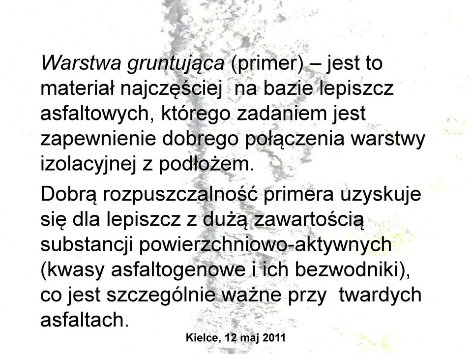 Dobrą rozpuszczalność primera uzyskuje się dla lepiszcz z dużą zawartością substancji