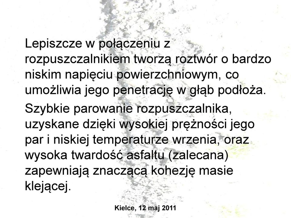 Szybkie parowanie rozpuszczalnika, uzyskane dzięki wysokiej prężności jego par i