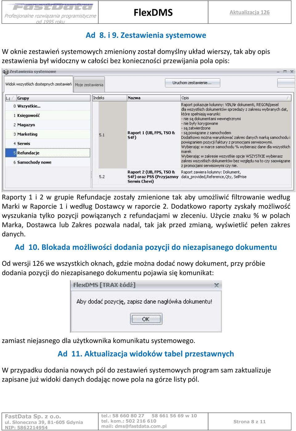 grupie Refundacje zostały zmienione tak aby umożliwić filtrowanie według Marki w Raporcie 1 i według Dostawcy w raporcie 2.