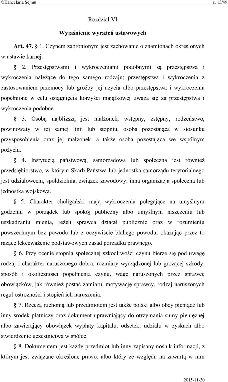 wykroczenia popełnione w celu osiągnięcia korzyści majątkowej uważa się za przestępstwa i wykroczenia podobne. 3.
