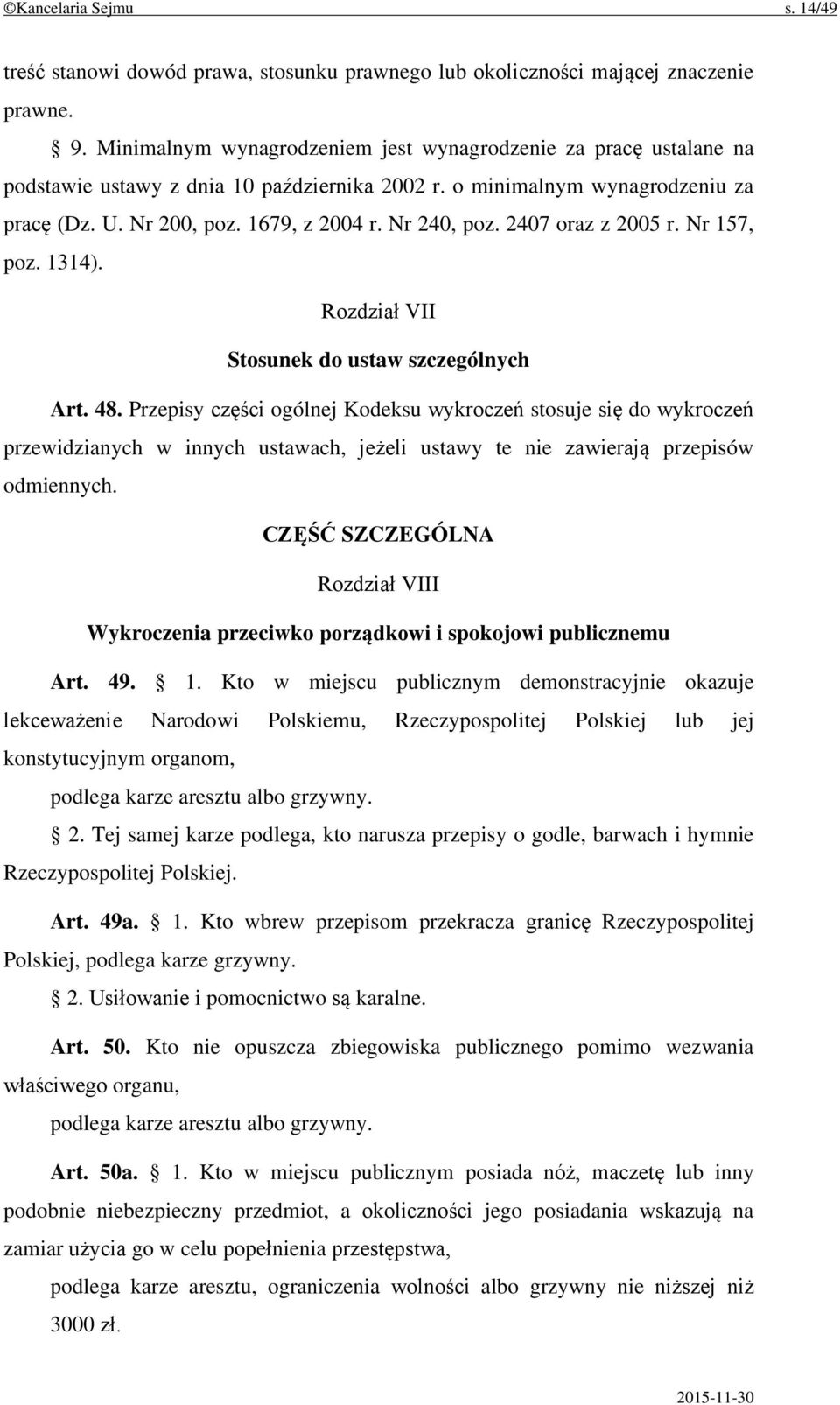 2407 oraz z 2005 r. Nr 157, poz. 1314). Rozdział VII Stosunek do ustaw szczególnych Art. 48.