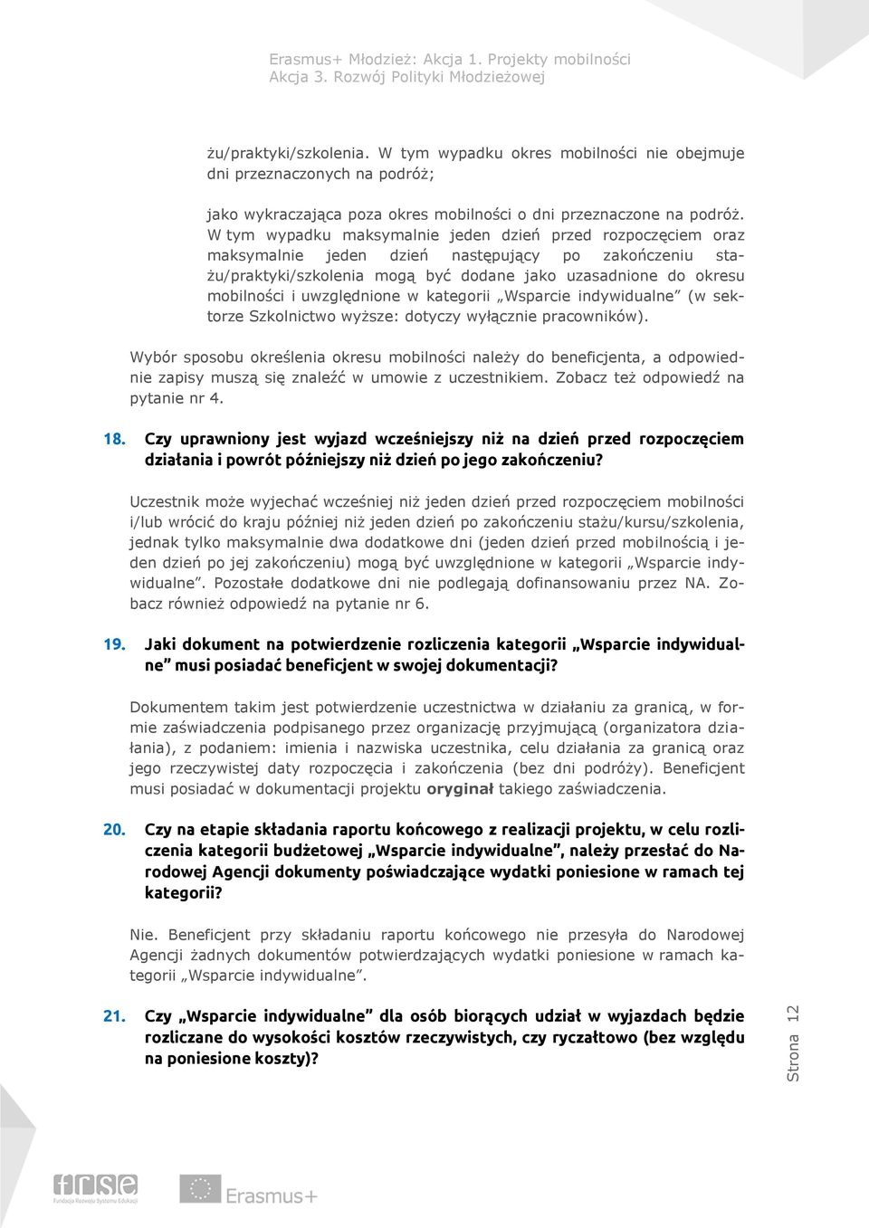 uwzględnione w kategorii Wsparcie indywidualne (w sektorze Szkolnictwo wyższe: dotyczy wyłącznie pracowników).
