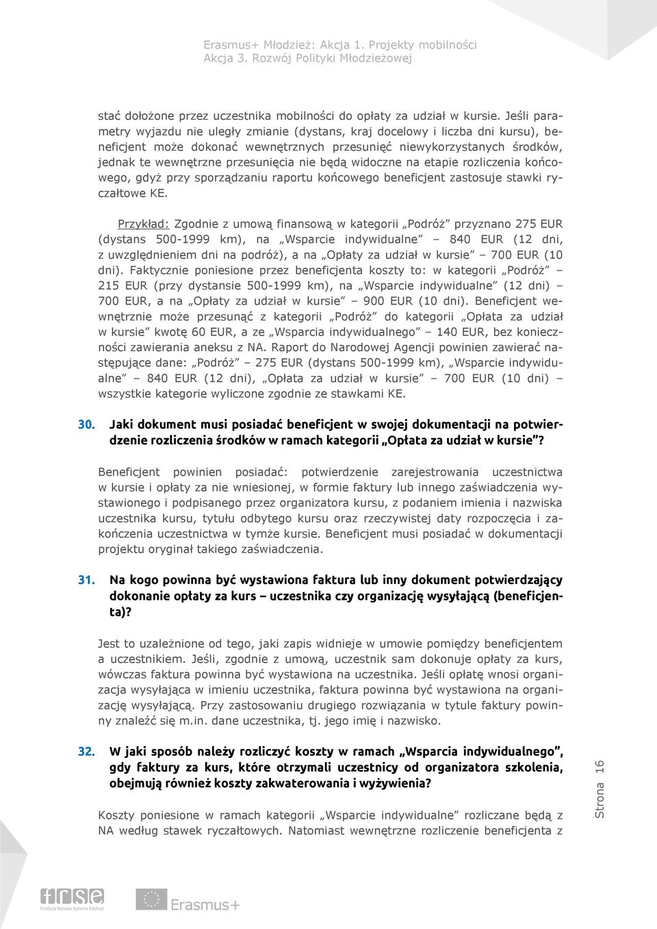 nie będą widoczne na etapie rozliczenia końcowego, gdyż przy sporządzaniu raportu końcowego beneficjent zastosuje stawki ryczałtowe KE.