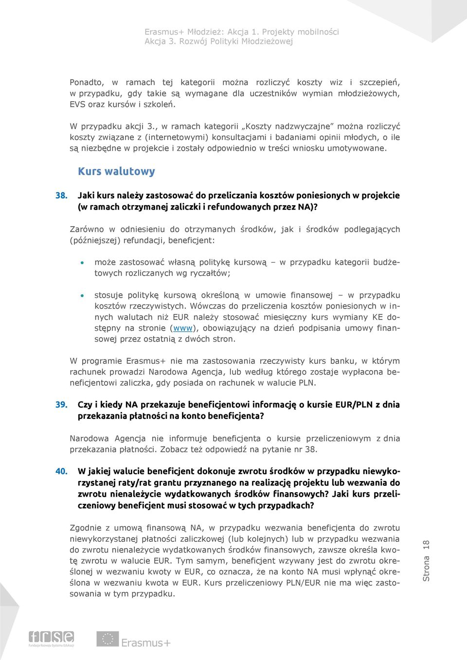 , w ramach kategorii Koszty nadzwyczajne można rozliczyć koszty związane z (internetowymi) konsultacjami i badaniami opinii młodych, o ile są niezbędne w projekcie i zostały odpowiednio w treści