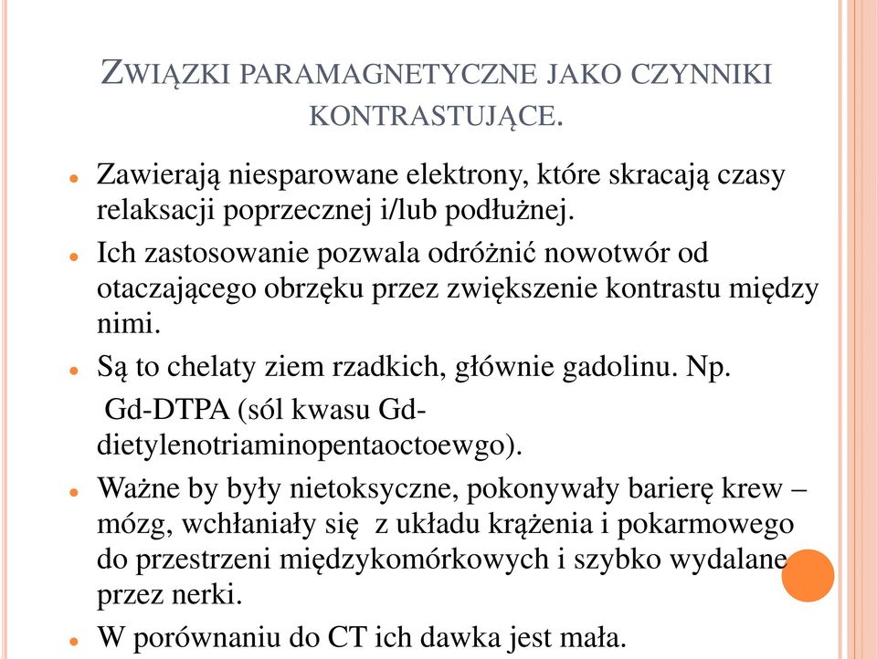 Ich zastosowanie pozwala odróżnić nowotwór od otaczającego obrzęku przez zwiększenie kontrastu między nimi.