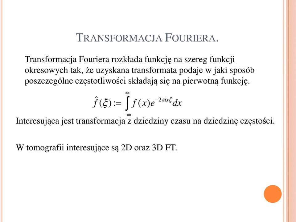 transformata podaje w jaki sposób poszczególne częstotliwości składają się na pierwotną