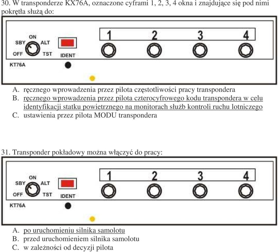 rcznego wprowadzenia przez pilota czterocyfrowego kodu transpondera w celu identyfikacji statku powietrznego na monitorach słub