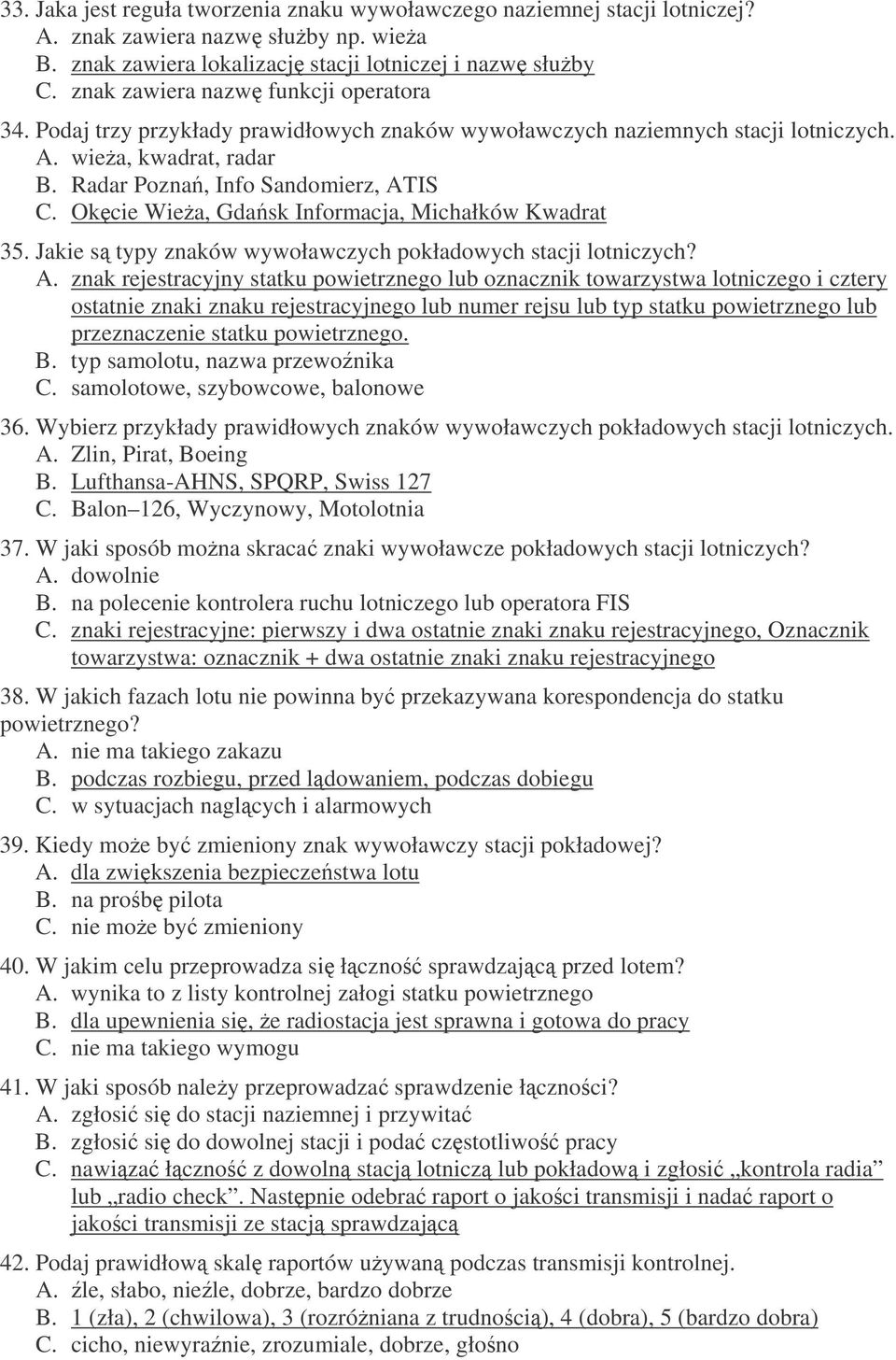 Okcie Wiea, Gdask Informacja, Michałków Kwadrat 35. Jakie s typy znaków wywoławczych pokładowych stacji lotniczych? A.
