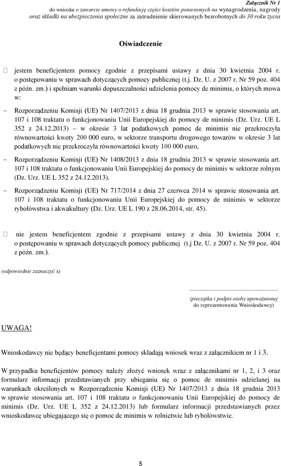 404 z późn. zm.) i spełniam warunki dopuszczalności udzielenia pomocy de minimis, o których mowa w: Rozporządzeniu Komisji (UE) Nr 1407/2013 z dnia 18 grudnia 2013 w sprawie stosowania art.