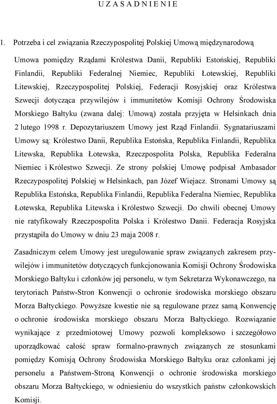 Łotewskiej, Republiki Litewskiej, Rzeczypospolitej Polskiej, Federacji Rosyjskiej oraz Królestwa Szwecji dotycząca przywilejów i immunitetów Komisji Ochrony Środowiska Morskiego Bałtyku (zwana dalej: