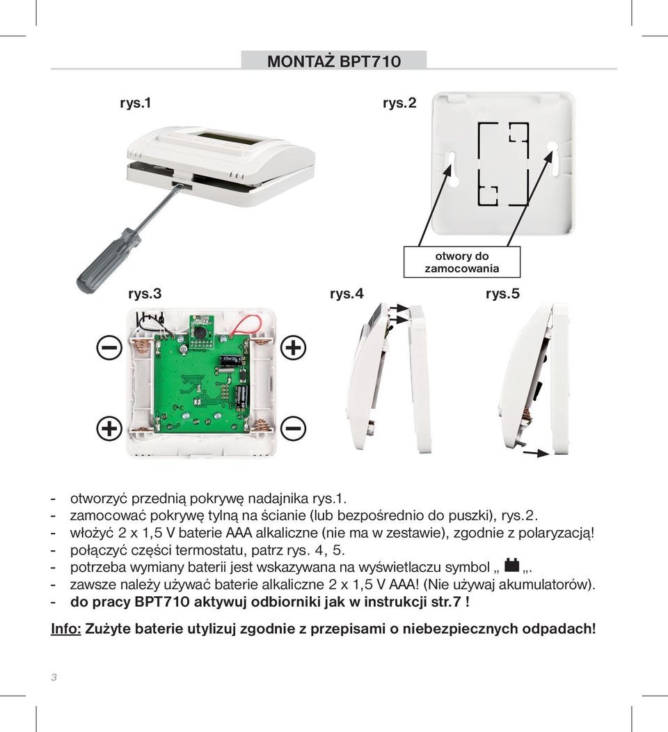 - potrzeba wymiany baterii jest wskazywana na wyświetlaczu symbol. - zawsze należy używać baterie alkaliczne 2 x 1,5 V AAA! (Nie używaj akumulatorów).