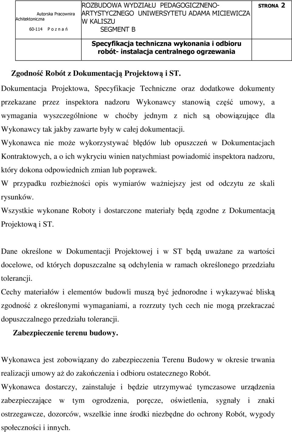 obowiązujące dla Wykonawcy tak jakby zawarte były w całej dokumentacji.