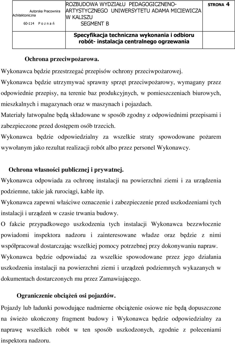 i pojazdach. Materiały łatwopalne będą składowane w sposób zgodny z odpowiednimi przepisami i zabezpieczone przed dostępem osób trzecich.