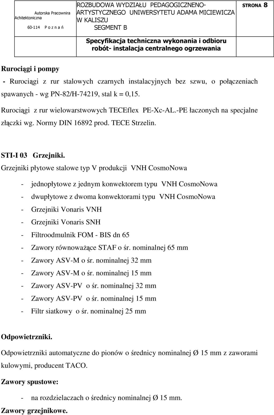 Grzejniki płytowe stalowe typ V produkcji VNH CosmoNowa - jednopłytowe z jednym konwektorem typu VNH CosmoNowa - dwupłytowe z dwoma konwektorami typu VNH CosmoNowa - Grzejniki Vonaris VNH - Grzejniki