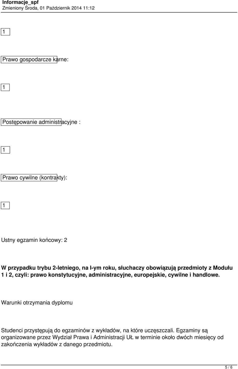 administracyjne, europejskie, cywilne i handlowe.