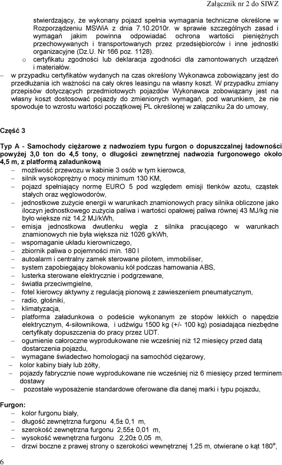 1128). o certyfikatu zgodności lub deklaracja zgodności dla zamontowanych urządzeń i materiałów.
