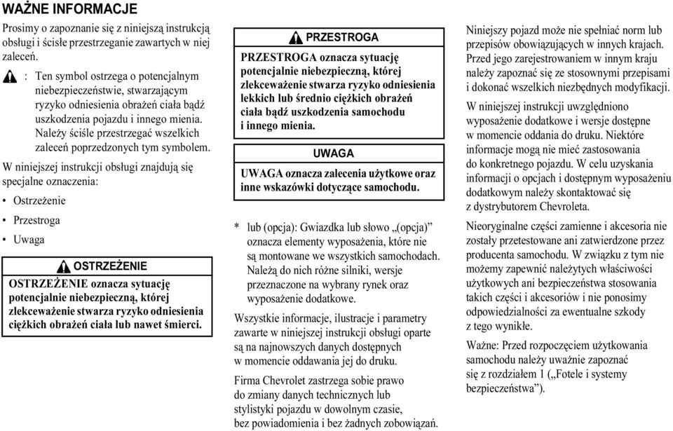 Należy ściśle przestrzegać wszelkich zaleceń poprzedzonych tym symbolem.