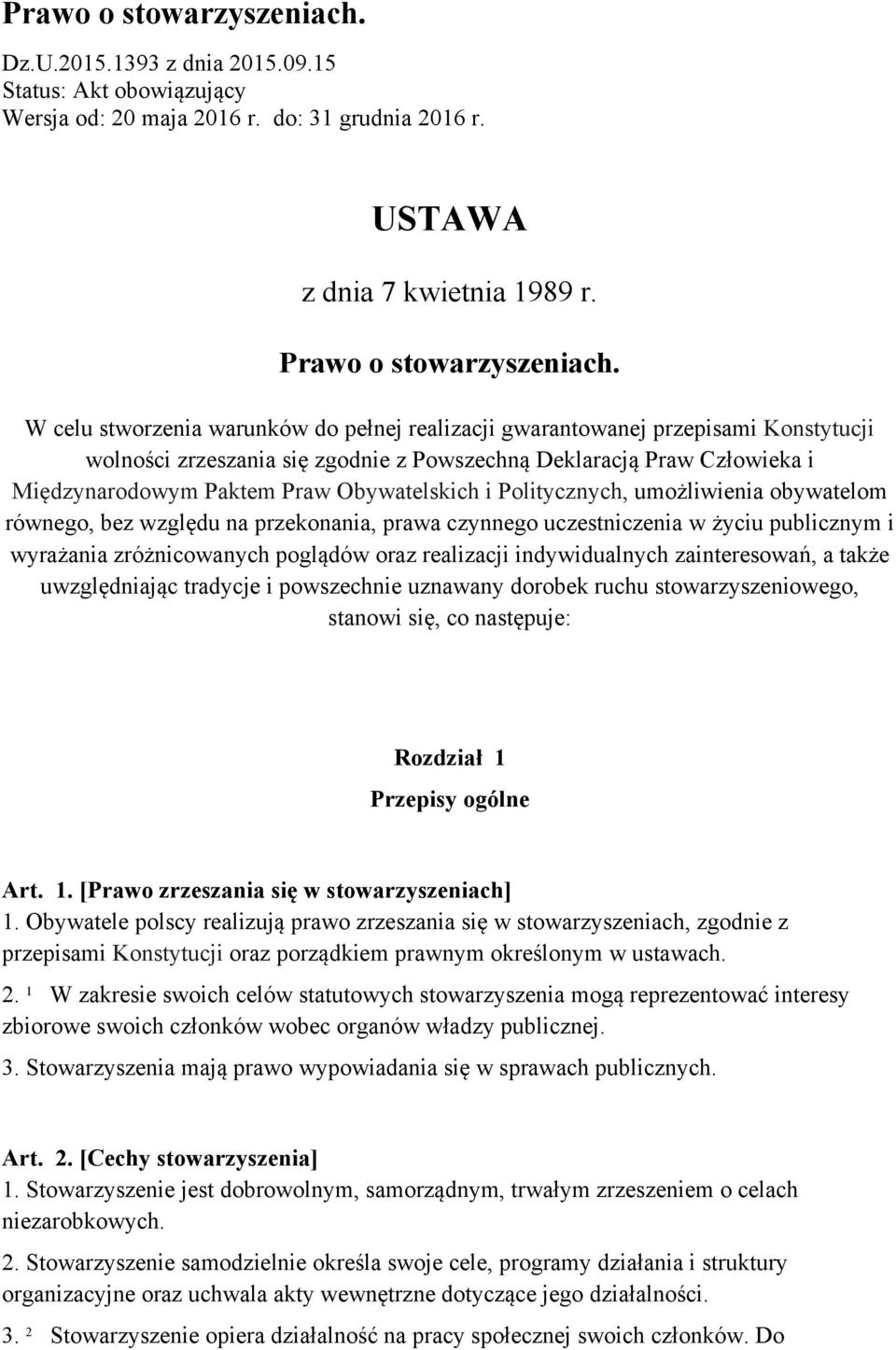 i Politycznych, umożliwienia obywatelom równego, bez względu na przekonania, prawa czynnego uczestniczenia w życiu publicznym i wyrażania zróżnicowanych poglądów oraz realizacji indywidualnych
