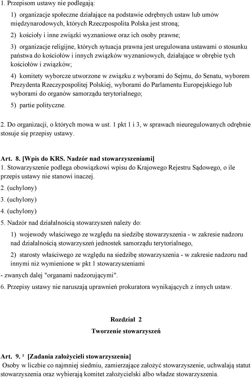 kościołów i związków; 4) komitety wyborcze utworzone w związku z wyborami do Sejmu, do Senatu, wyborem Prezydenta Rzeczypospolitej Polskiej, wyborami do Parlamentu Europejskiego lub wyborami do