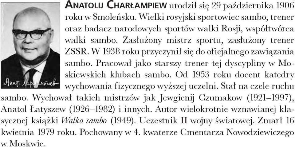 Od 1953 roku docent ktedry wychowni fizycznego wyższej uczelni. Stł n czele ruchu smo.