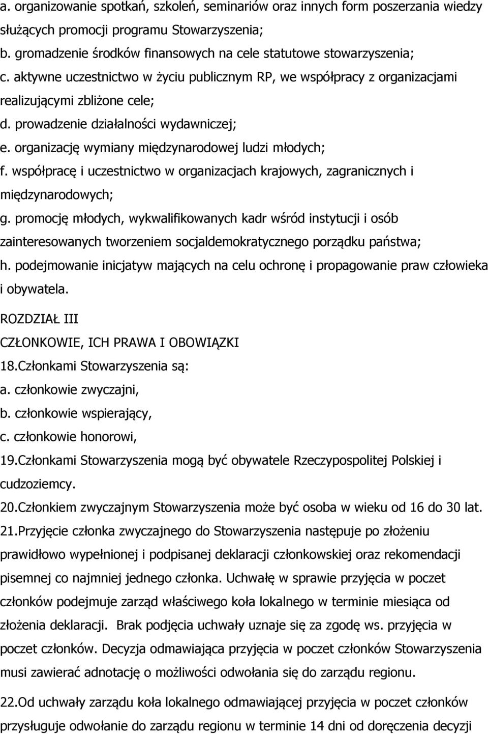 współpracę i uczestnictwo w organizacjach krajowych, zagranicznych i międzynarodowych; g.