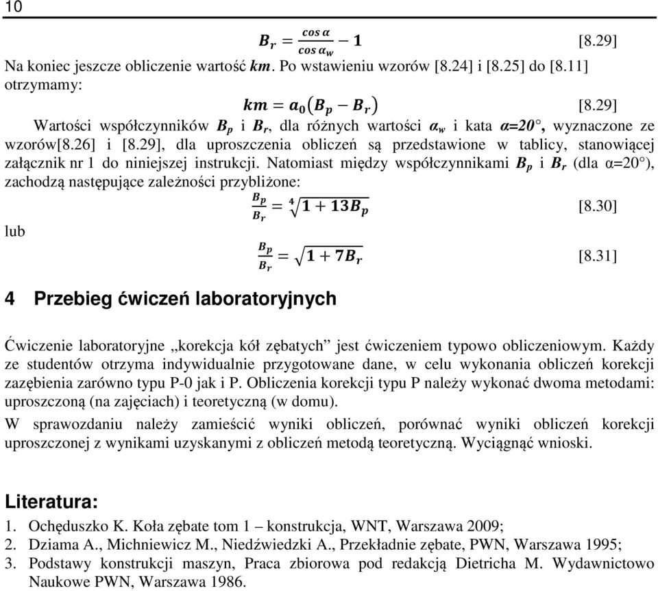 29], dla uproszczenia obliczeń są przedstawione w tablicy, stanowiącej załącznik nr 1 do niniejszej instrukcji.