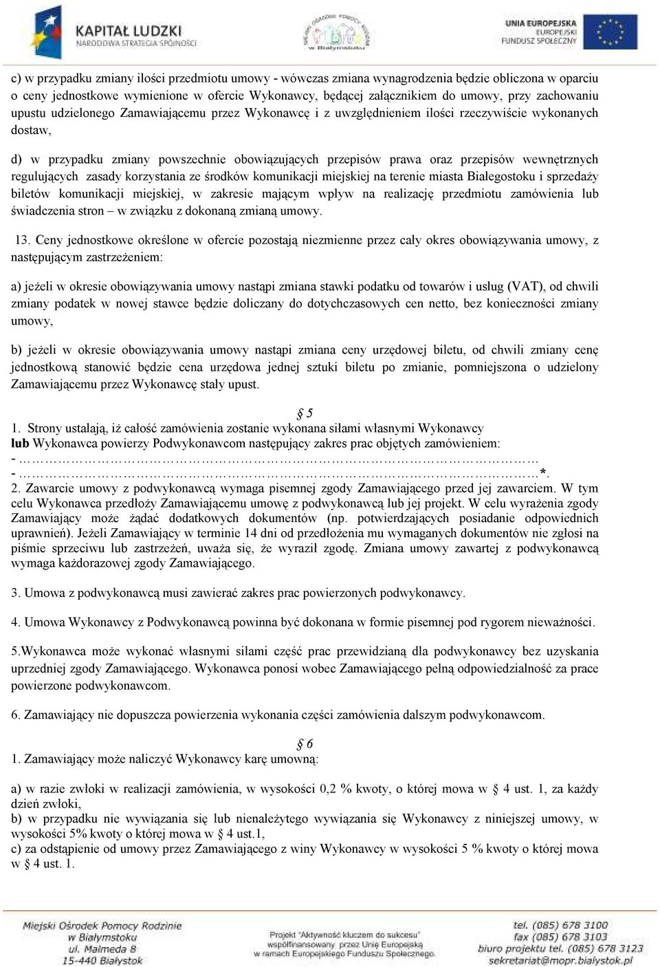 wewnętrznych regulujących zasady korzystania ze środków komunikacji miejskiej na terenie miasta Białegostoku i sprzedaży biletów komunikacji miejskiej, w zakresie mającym wpływ na realizację