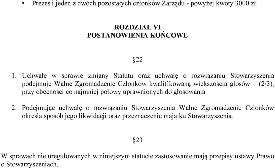 (2/3), przy obecności co najmniej połowy uprawnionych do głosowania. 2.